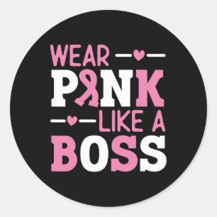 Wear Pink Like A Boss Pink Ribbon Breast Cancer Aw Classic Round Sticker