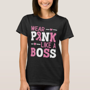 Wear Pink Like A Boss Pink Ribbon Breast Cancer Aw T-Shirt