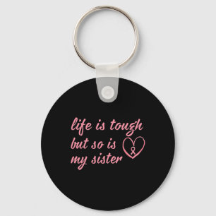 Wear Pink Ribbon For My Sister Breast Cancer Suppo Key Ring