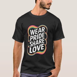 Wear Pride Share Love Rainbow Colors T-Shirt