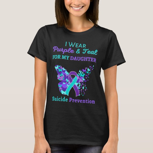Wear Purple And Teal For My Daughter Suicide Preve T-Shirt (Front)
