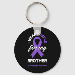 Wear Purple For My Brother Fibromyalgia Awareness Key Ring