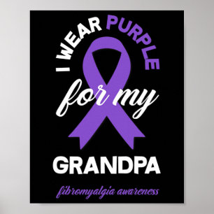 Wear Purple For My Grandpa Fibromyalgia Awareness Poster