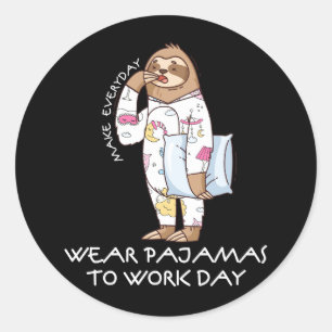 Wear Pyjamas To Work Day Sleeping Sloth Wore His P Classic Round Sticker