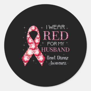 Wear Red For My Husband Heart Disease Awareness Su Classic Round Sticker