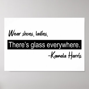Wear Shoes Ladies There's Glass Kamala Harris Poster