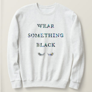 Wear something black sweatshirt