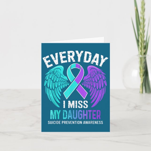 Wear Teal &amp; Purple I Miss My Daughter Suicide  Card (Front)