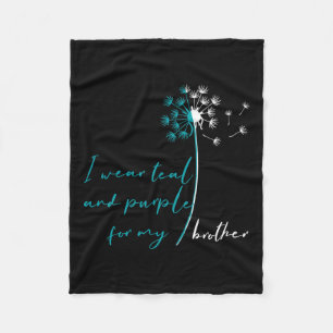 Wear Teal And Purple For My Brother Suicide Preven Fleece Blanket