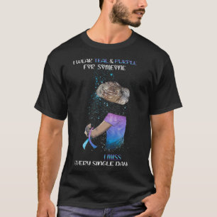 Wear Teal And Purple For Someone I Miss Every Sing T-Shirt