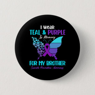 Wear Teal And Purple In Memory Of Brother Suicide 6 Cm Round Badge