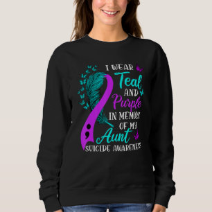 Wear Teal and Purple in memory of my Aunt Suicide Sweatshirt