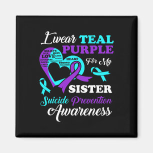 Wear Teal Purple For My Sister Suicide Prevention  Magnet