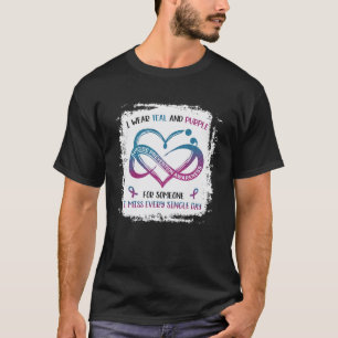 Wear Teal Purple For Someone I Miss Every Single D T-Shirt