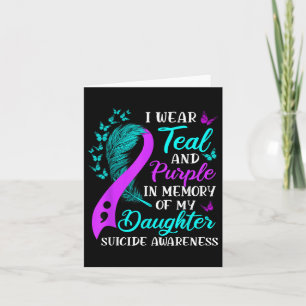 Wear Teal Purple In Memory Of My Daughter Suicide Card