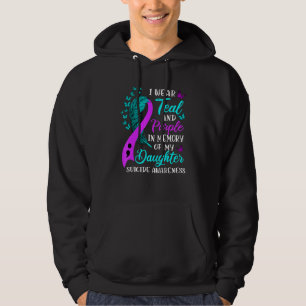 Wear Teal Purple in memory of my Daughter Suicide Hoodie