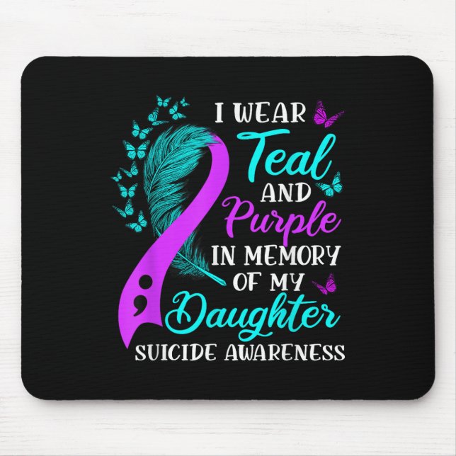 Wear Teal Purple In Memory Of My Daughter Suicide  Mouse Mat (Front)