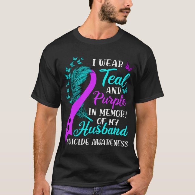 Wear Teal Purple In Memory Of My Husnd Suicide Awa T-Shirt (Front)