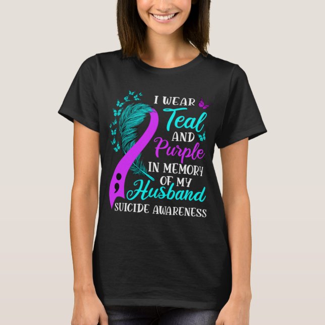 Wear Teal Purple In Memory Of My Husnd Suicide Awa T-Shirt (Front)