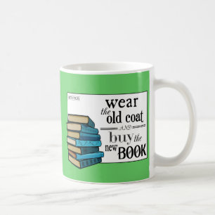 Wear the Old Coat . . Book Quote Coffee Mug