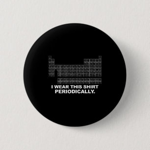 Wear this shirt periodically funny science 6 cm round badge