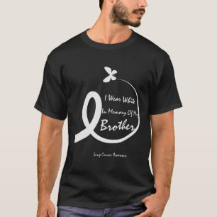 Wear White In Memory Of Brother Lung Cancer Awaren T-Shirt