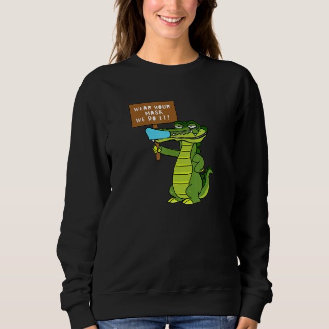 Wear Your Face Mask Alligator Sweatshirt (Front)