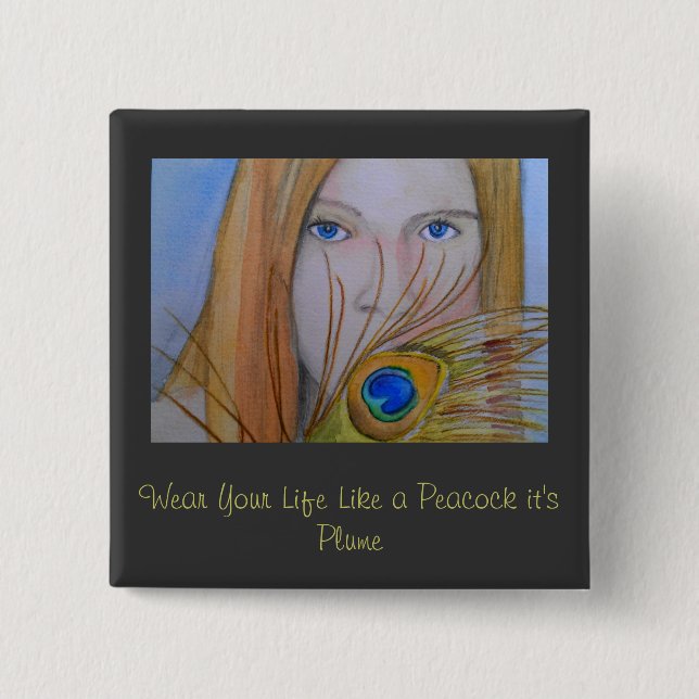 Wear Your Life Like a Peacock It's Plume 15 Cm Square Badge (Front)