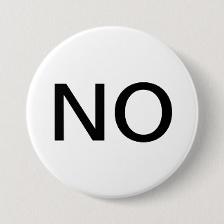 Wearable button that says “NO”.