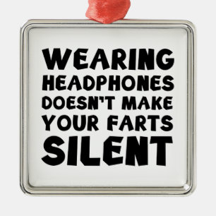 Wearing headphones doesn't make your farts silent metal tree decoration