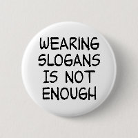 Wearing Slogans Is Not Enough - Political Activism