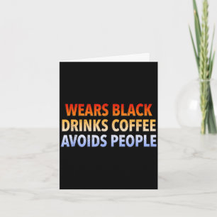 Wears black drinks coffee avoids people retro card