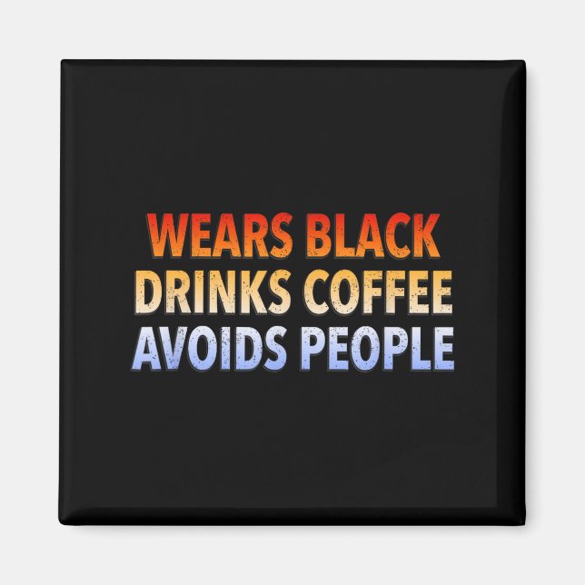 Wears black drinks coffee avoids people retro magnet (Front)