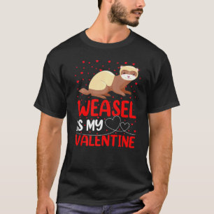 Weasel Animal Funny Weasel Is My Valentine T-Shirt