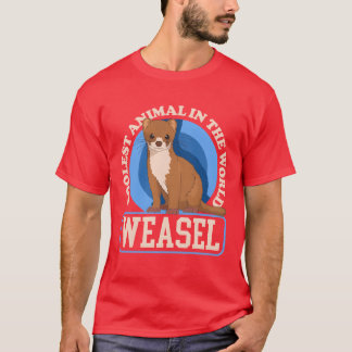 Weasel Coolest Animal Least Weasels friend T-Shirt