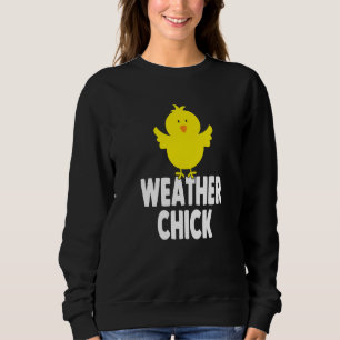 Weather Chick Weather Forecaster  Weatherman Sweatshirt