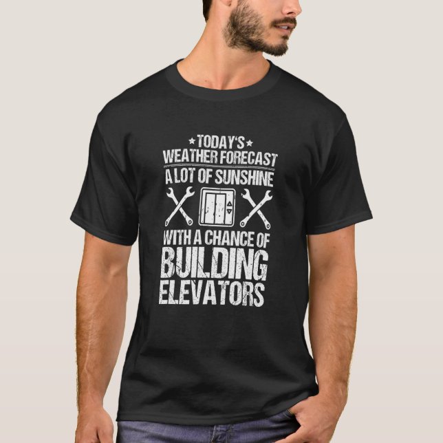 Weather Forecast Elevator Mechanic T-Shirt (Front)