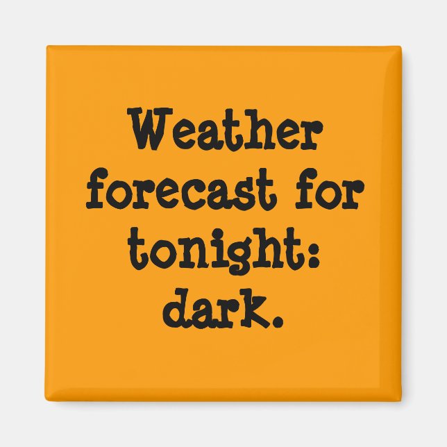 Weather forecast for tonight: dark. magnet (Front)