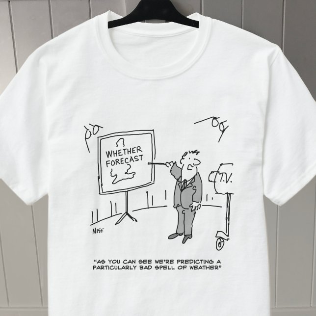 Weather Forecaster Predicts Bad Spell of Weather T-Shirt (Creator Uploaded)