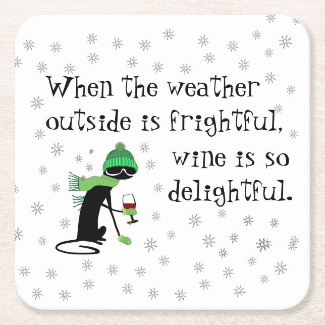 Weather Outside Is Frightful, Wine Is Delightful Square Paper Coaster (Front)
