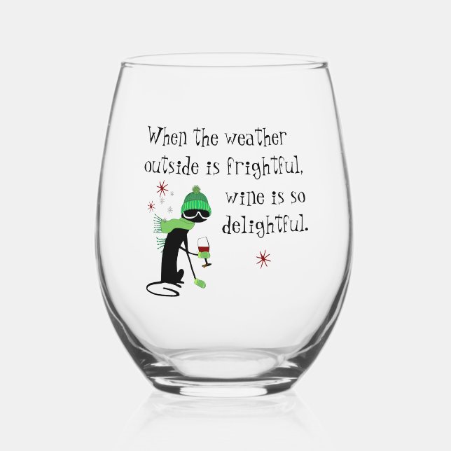 Weather Outside Is Frightful, Wine Is Delightful Stemless Wine Glass (Front)