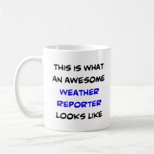 weather reporter, awesome coffee mug