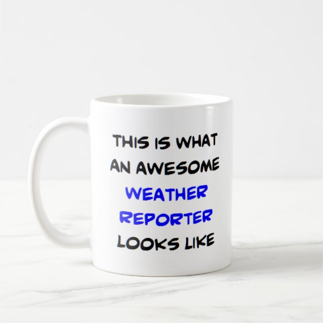 weather reporter, awesome coffee mug (Left)