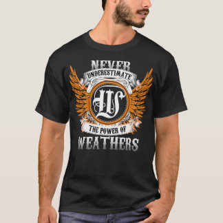 Weathers Name Shirt Never Underestimate The Power