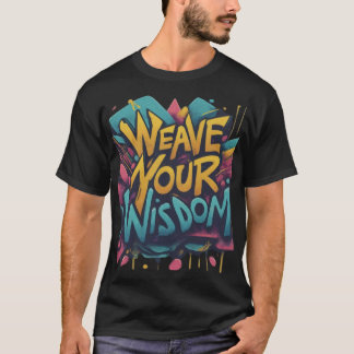 Weave Your Wisdom T-Shirt