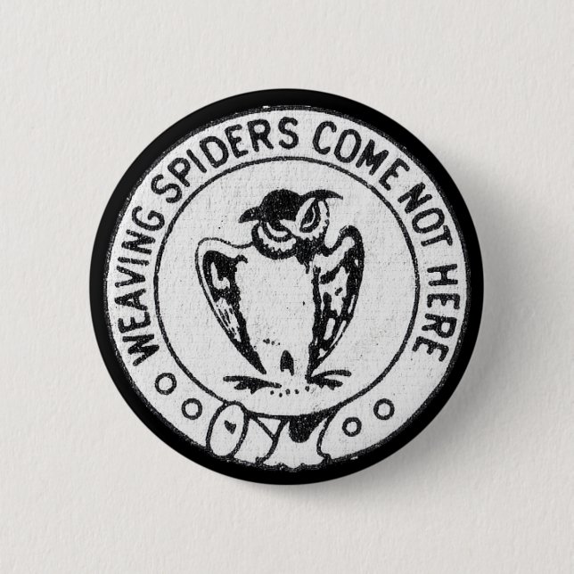 Weaving Spiders Come Not Here 6 Cm Round Badge (Front)