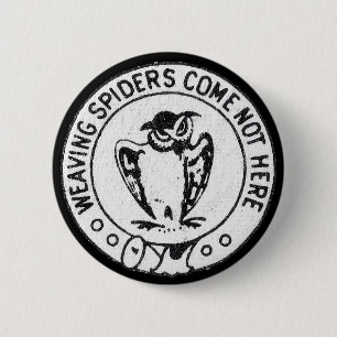 Weaving Spiders Come Not Here 6 Cm Round Badge