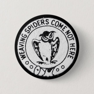Weaving Spiders Come Not Here 6 Cm Round Badge