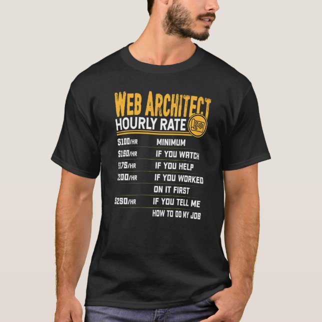 Web Architect Hourly Rate  Web Developer Designer T-Shirt (Front)