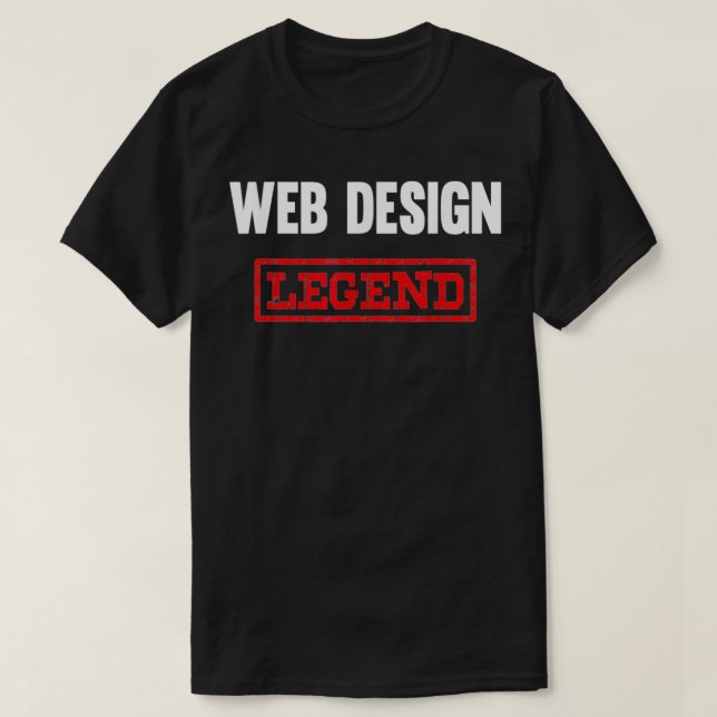 Web Design Legend Website Coding Developer  T-Shirt (Design Front)